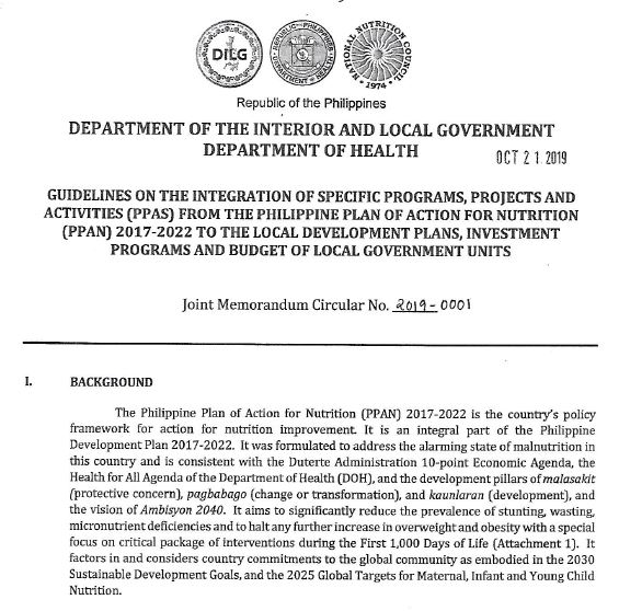 With the strong collaboration of the National Nutrition Council (NNC) to ensure the implementation of the Philippine Plan of Action for Nutrition (PPAN) 2017-2022, the Department of the Interior and Local Government (DILG), Department of Health (DOH), Department of Budget Management (DBM) and other concerned agencies enjoined the Local Government Units to invest in nutrition by integrating nutrition specific programs, projects and activities from the PPAN with adequate provision of funds from the Internal Revenue Allotment (IRA) and other local resources of the LGUs.